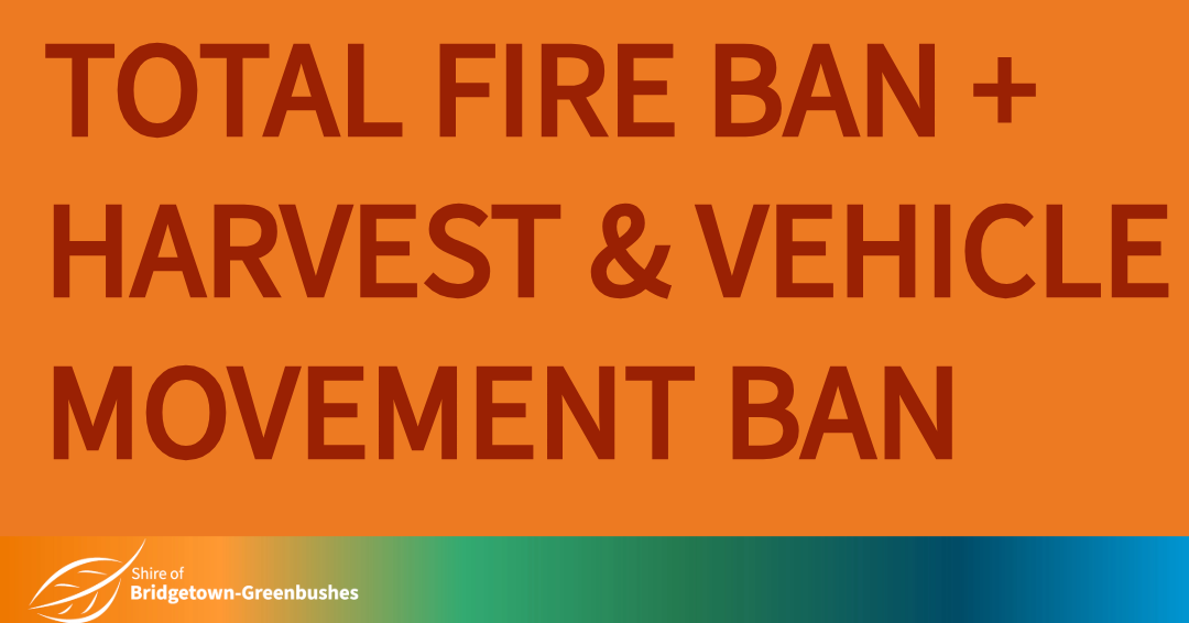 HARVEST & VEHICLE MOVEMENT BAN AND TOTAL FIRE BAN DECLARED 16th JANUARY