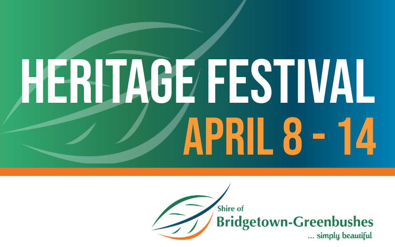 Bridgetown-Greenbushes Heritage Festival 2024  Monday 8th April – Sunday